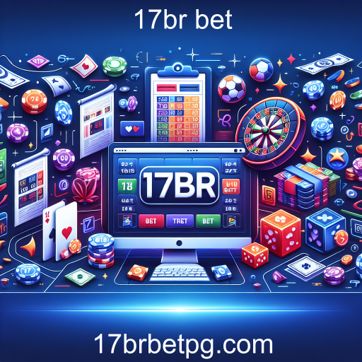 Apostas Online no 17br Bet: Oportunidades e Estratégias para Apostadores